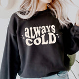 Always Cold Crewneck Sweatshirt