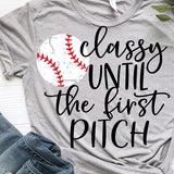 Classy Until the First Pitch Shirt