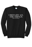 I Bought All the Things Black Friday Crewneck
