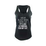 I Wear Black When I Workout Ladies Racerback Tank Top