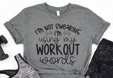 I'm Not Swearing I'm Using My Workout Words Shirt