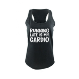 Running Late Is My Cardio Ladies Racerback Tank Top