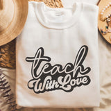Teach With Love Crewneck Sweatshirt