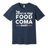 This is My Food Coma Shirt